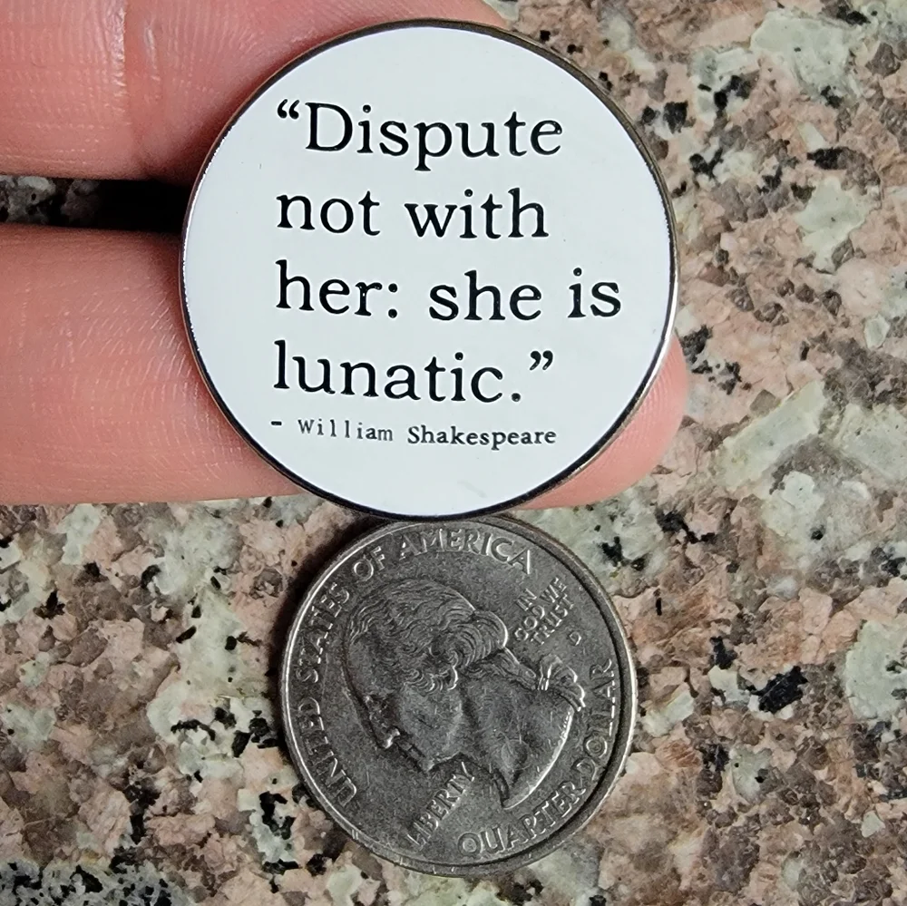 *2 for $13* "Dispute Not with Her: She is Lunatic" Shakespeare Quote Enamel Pin - Picture 3 of 3